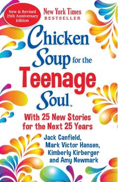 Chicken Soup for the Teenage Soul 25th Anniversary Edition: An Update of the 1997 Classic - Amy Newmark