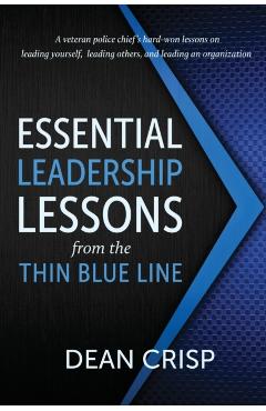 Essential Leadership Lessons from the Thin Blue Line - Dean Crisp