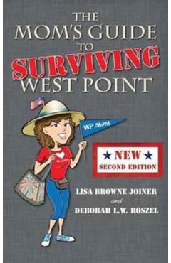 The Mom's Guide to Surviving West Point - Lisa Browne Joiner