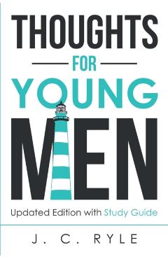 Thoughts for Young Men: Updated Edition with Study Guide - J. C. Ryle