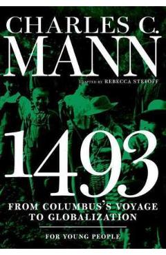1493 for Young People: From Columbus\'s Voyage to Globalization - Charles Mann