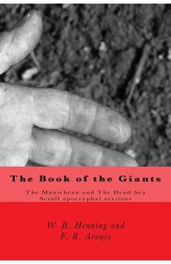 The Book of the Giants: The Manichean and The Dead Sea Scrool apocryphal versions - Fabio R. Araujo