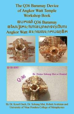 The Q36 Baramay Device of Angkor Watt Temple Workshop Book - Kosol Ouch