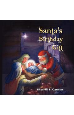 Santa\'s Birthday Gift - Sherrill S. Cannon