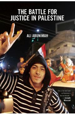 The Battle for Justice in Palestine - Ali Abunimah