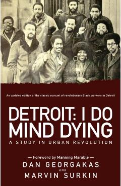 Detroit: I Do Mind Dying: A Study in Urban Revolution - Marvin Surkin