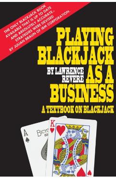 Playing Blackjack as a Business - Lawrence Revere