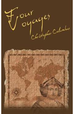 The Four Voyages of Christopher Columbus - Christopher Columbus