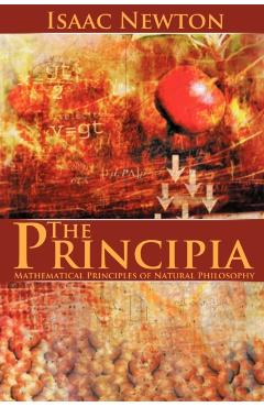 The Principia: Mathematical Principles of Natural Philosophy - Isaac Newton