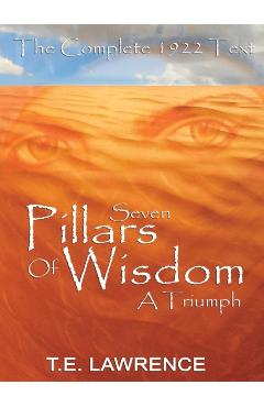 Seven Pillars of Wisdom: A Triumph - T. E. Lawrence