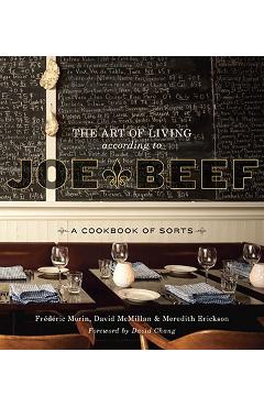 The Art of Living According to Joe Beef: A Cookbook of Sorts - David Mcmillan