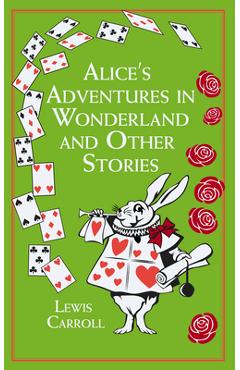 Alice\'s Adventures in Wonderland and Other Stories - Lewis Carroll