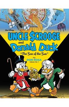 Walt Disney Uncle Scrooge and Donald Duck: The Son of the Sun: The Don Rosa Library Vol. 1 - Don Rosa