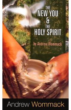 The New You & the Holy Spirit - Andrew Wommack
