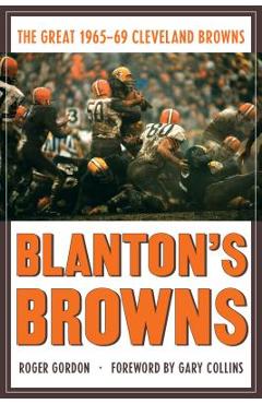 Blanton\'s Browns: The Great 1965-69 Cleveland Browns - Roger Gordon