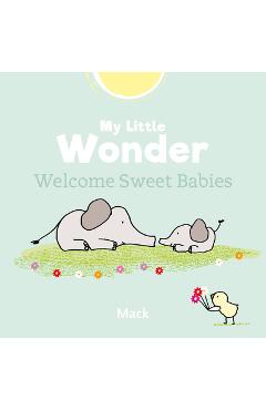 My Little Wonder. Welcome Sweet Baby - Mack Van Gageldonk