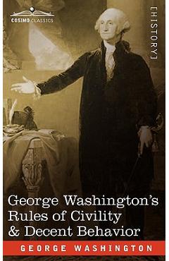 George Washington\'s Rules of Civility & Decent Behavior - George Washington