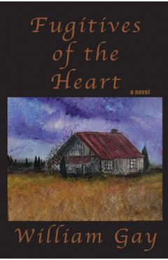 Fugitives of the Heart - William Gay