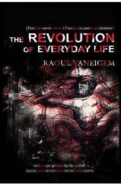 Revolution of Everyday Life - Raoul Vaneigem