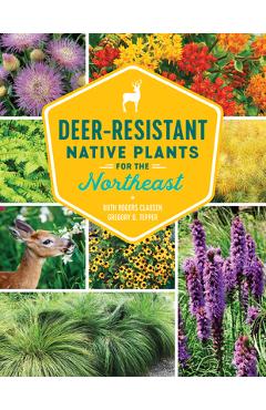Deer-Resistant Native Plants for the Northeast - Ruth Rogers Clausen