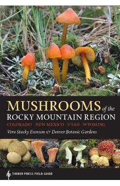 Mushrooms of the Rocky Mountain Region - Vera Stucky Evenson
