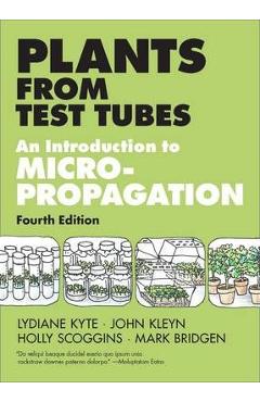 Plants from Test Tubes: An Introduction to Micropropogation - Lydiane Kyte