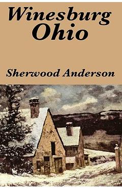 Winesburg, Ohio by Sherwood Anderson - Sherwood Anderson