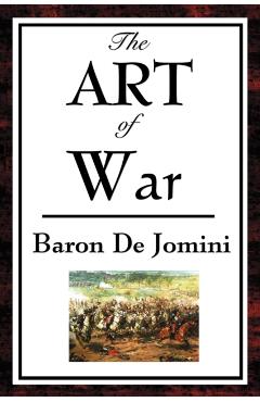 The Art of War - Baron Antoine-henri De Jomini