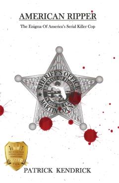 American Ripper: The Enigma Of America's Serial Killer Cop - Patrick Kendrick