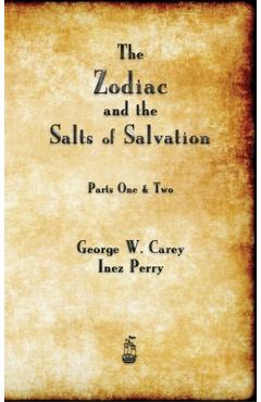 The Zodiac and the Salts of Salvation - George W. Carey