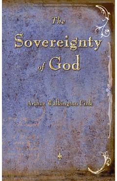 The Sovereignty of God - Arthur W. Pink