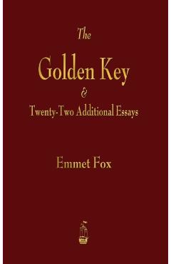Golden Key and Twenty-Two Additional Essays - Emmet Fox