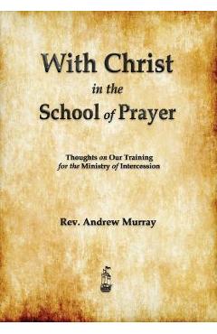 With Christ in the School of Prayer - Andrew Murray