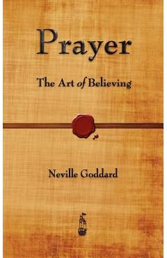 Prayer: The Art of Believing - Neville Goddard