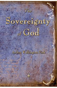 The Sovereignty of God - Arthur W. Pink