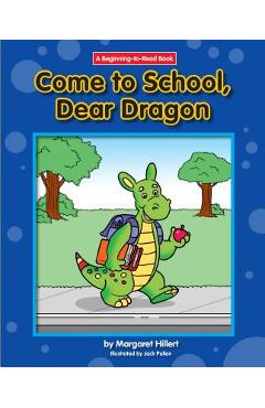 Come to School, Dear Dragon - Margaret Hillert