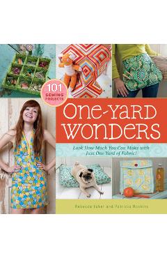 One-Yard Wonders: 101 Sewing Projects; Look How Much You Can Make with Just One Yard of Fabric! [With Pattern(s)] - Patricia Hoskins