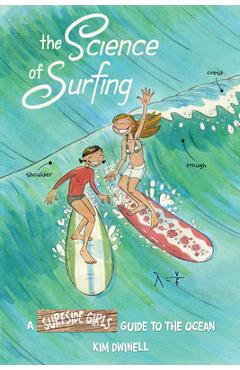 The Science of Surfing: A Surfside Girls Guide to the Ocean - Kim Dwinell