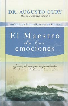 El Maestro de Las Emociones: Jes�s, El Mayor Especialista En El �rea de Los Sentimientos = The Master of Emotions - Augusto Cury