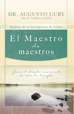 El Maestro de Maestros: Jes�s, El Educador M�s Grande de Todos Los Tiempos - Augusto Cury