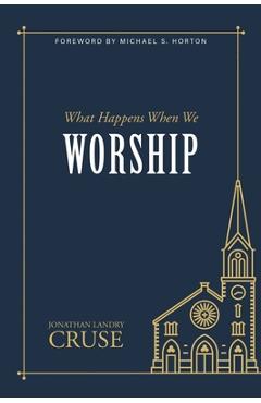 What Happens When We Worship - Jonathan Landry Cruse