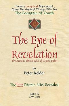 The Eye of Revelation: The Ancient Tibetan Rites of Rejuvenation - Peter Kelder