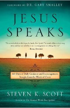 Jesus Speaks: 365 Days of Guidance and Encouragement, Straight from the Words of Christ - Steven K. Scott