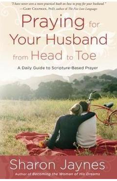 Praying for Your Husband from Head to Toe: A Daily Guide to Scripture-Based Prayer - Sharon Jaynes - Imagine 1