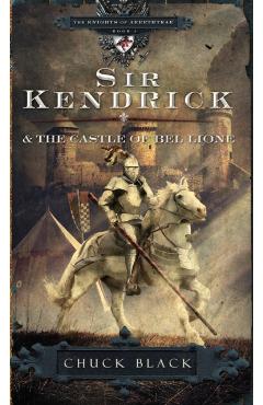 Sir Kendrick and the Castle of Bel Lione - Chuck Black