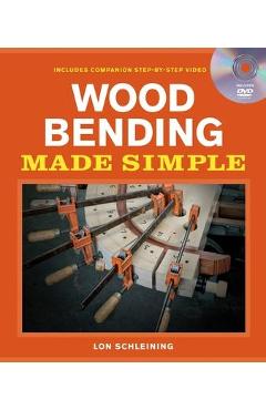 Wood Bending Made Simple [With DVD] - Lon Schleining