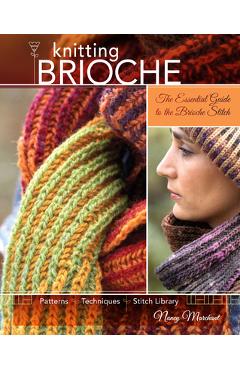 Knitting Brioche: The Essential Guide to the Brioche Stitch - Nancy Marchant