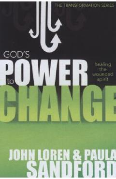 God\'s Power to Change: Healing the Wounded Spirit - John Loren Sandford