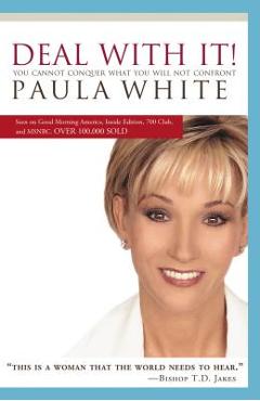 Deal with It!: You Cannot Conquer What You Will Not Confront - Paula White - Imagine 1