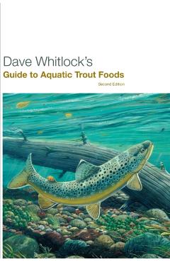 Dave Whitlock's Guide to Aquatic Trout Foods - Dave Whitlock